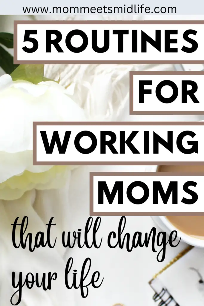 Background image of white flowers and coffee mug. Text reads 5 Routines for Working Moms That Will Change Your Life.