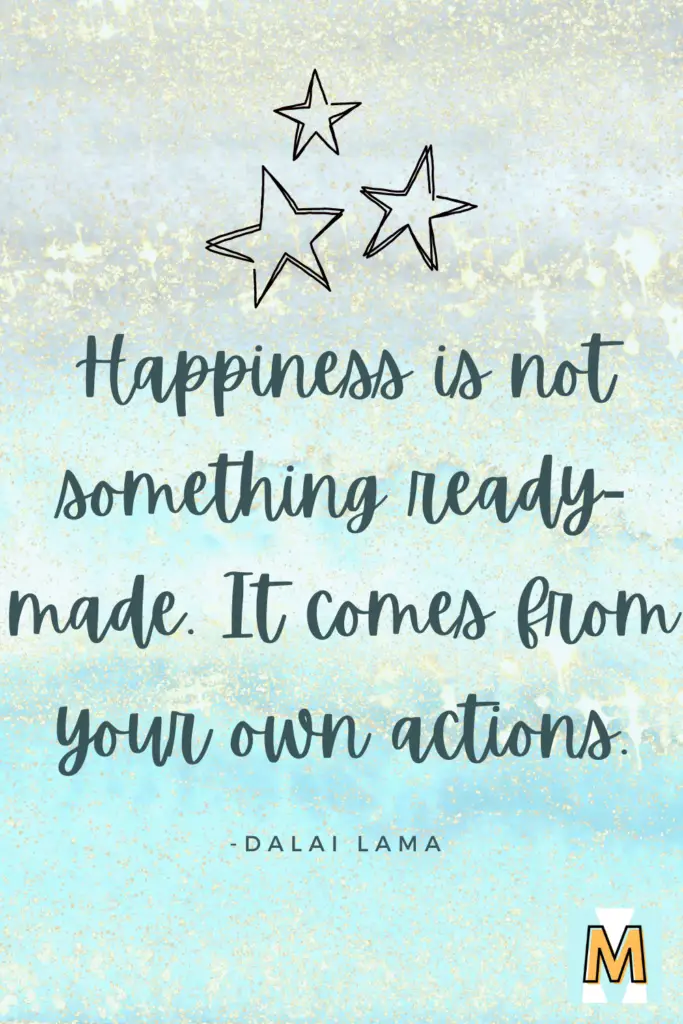 Inspirational quote for midlife career change "Happiness is not something ready-made. It comes from your own actions." - Dalai Lama