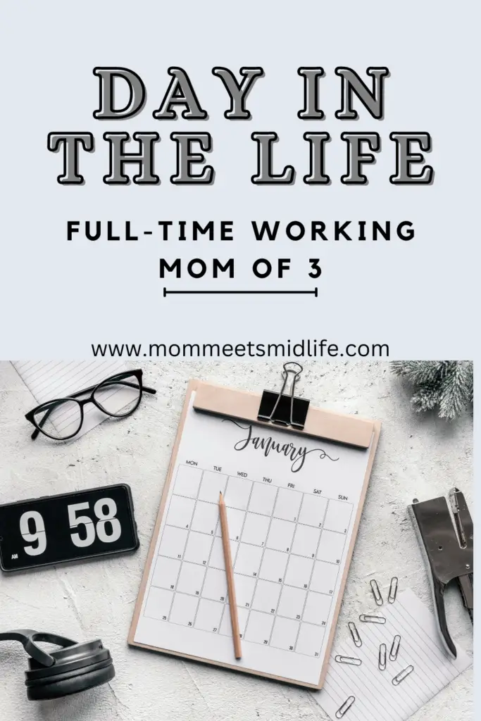 Day in the Life Full Time Working Mom Schedule