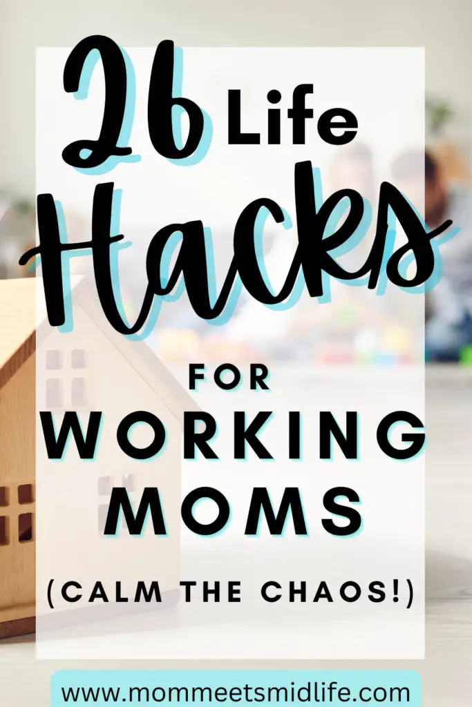 26 Life Hacks for Working Moms