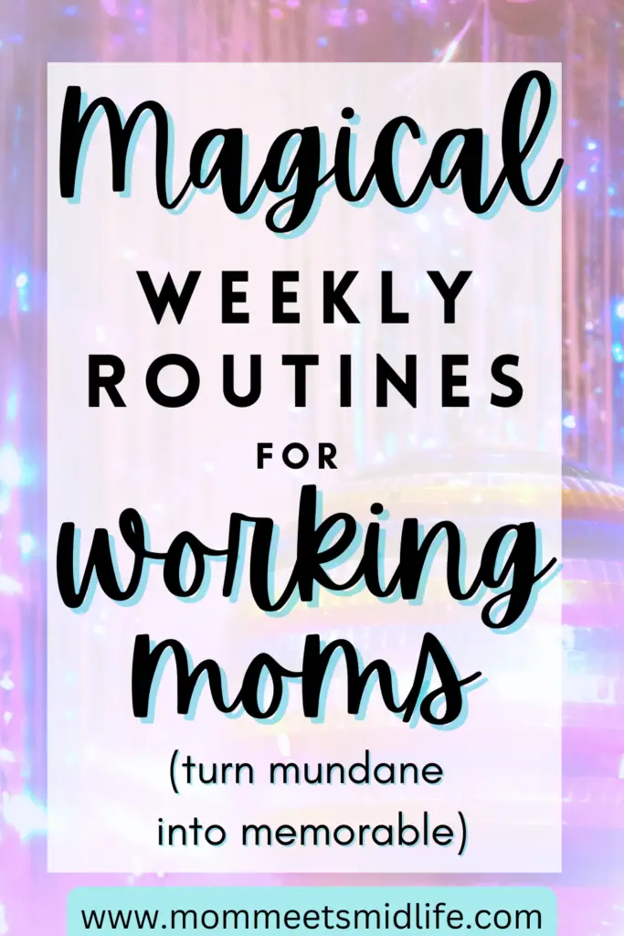 Magical Weekly Routines for Kids and Working Moms