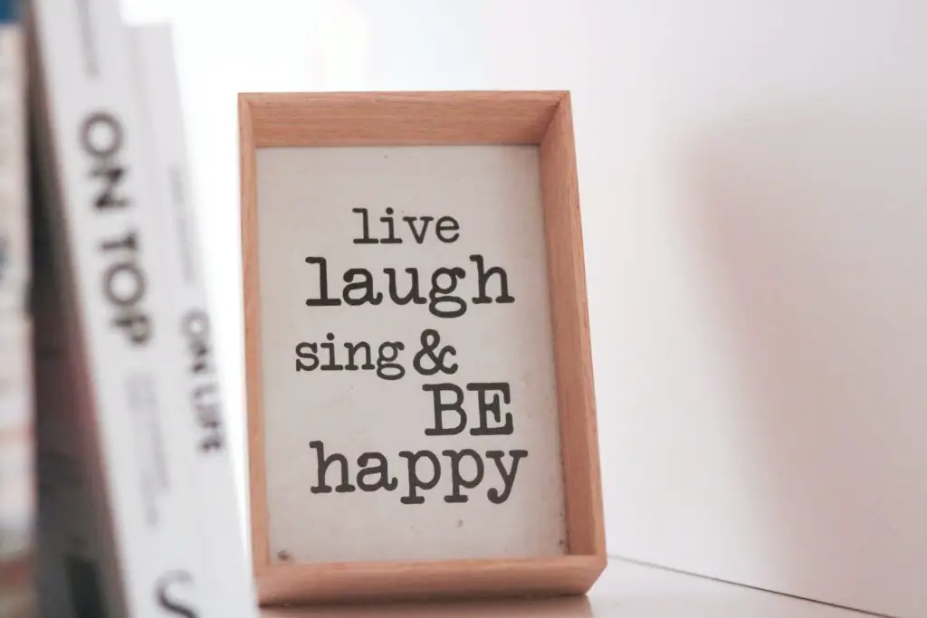 Family motto: live, laugh, sing, and be happy