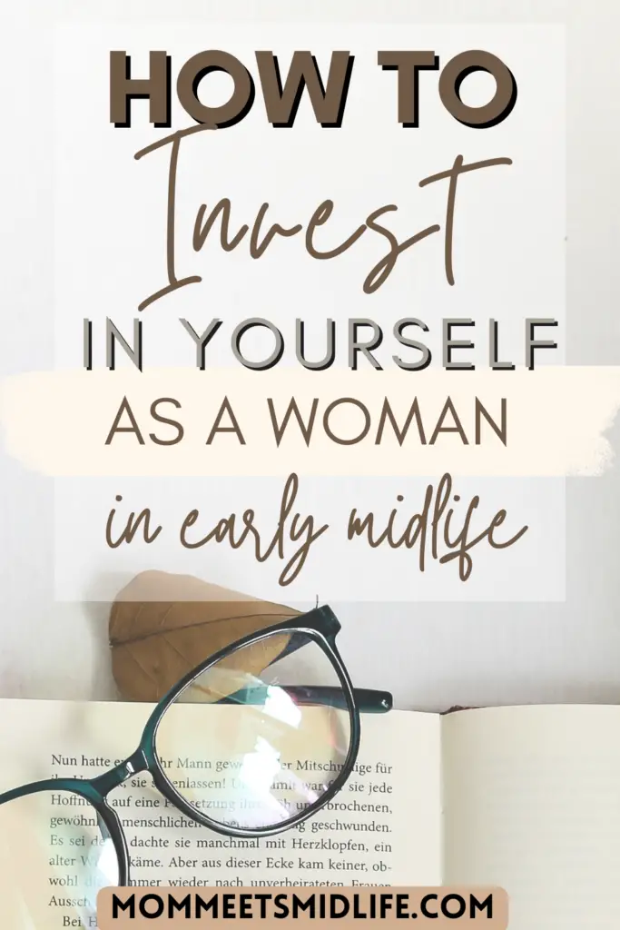 how to invest in yourself as a woman in early midlife