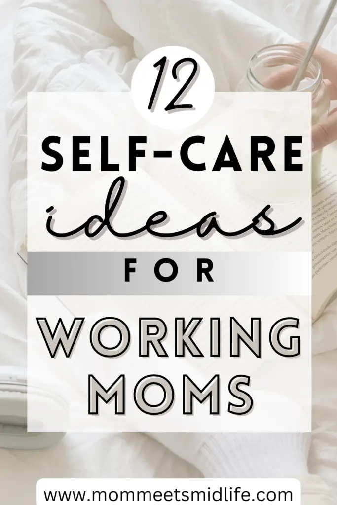 12 self-care ideas for working moms