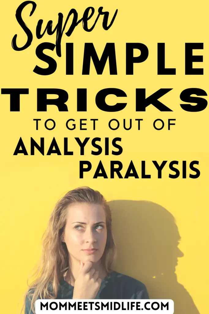 Super Simple Tricks to Get Out of Analysis Paralysis